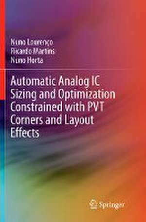 Automatic Analog IC Sizing and Optimization Constrained with PVT Corners and Layout Effects de Nuno Lourenço