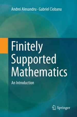 Finitely Supported Mathematics de Andrei Alexandru