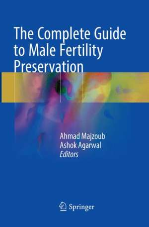 The Complete Guide to Male Fertility Preservation de Ahmad Majzoub