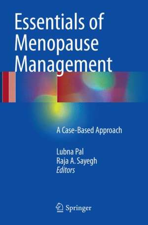 Essentials of Menopause Management: A Case-Based Approach de Lubna Pal