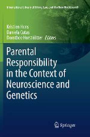 Parental Responsibility in the Context of Neuroscience and Genetics de Kristien Hens