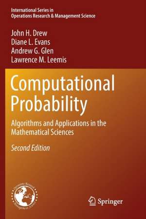 Computational Probability: Algorithms and Applications in the Mathematical Sciences de John H. Drew