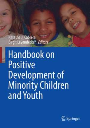 Handbook on Positive Development of Minority Children and Youth de Natasha J. Cabrera