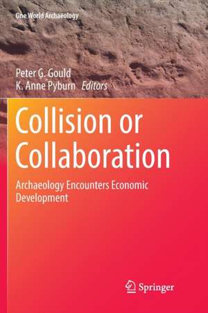 Collision or Collaboration: Archaeology Encounters Economic Development de Peter G. Gould