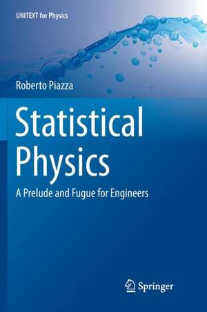 Statistical Physics: A Prelude and Fugue for Engineers de Roberto Piazza