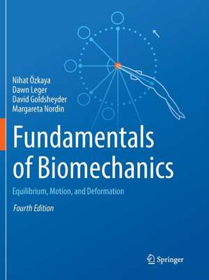 Fundamentals of Biomechanics: Equilibrium, Motion, and Deformation de Nihat Özkaya