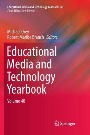 Educational Media and Technology Yearbook: Volume 40 de Michael Orey