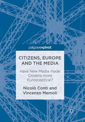 Citizens, Europe and the Media: Have New Media made Citizens more Eurosceptical? de Nicolò Conti