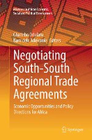 Negotiating South-South Regional Trade Agreements: Economic Opportunities and Policy Directions for Africa de Gbadebo Odularu