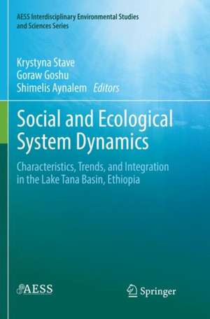 Social and Ecological System Dynamics: Characteristics, Trends, and Integration in the Lake Tana Basin, Ethiopia de Krystyna Stave