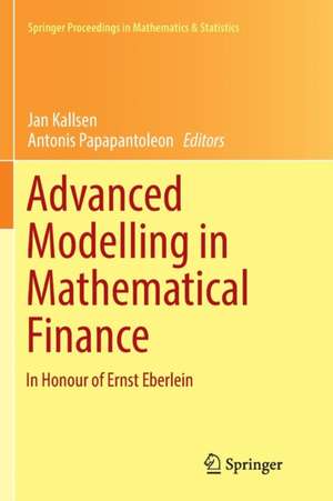 Advanced Modelling in Mathematical Finance: In Honour of Ernst Eberlein de Jan Kallsen