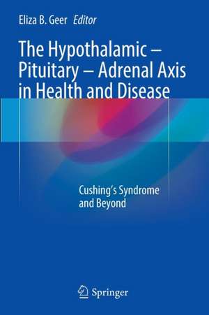 The Hypothalamic-Pituitary-Adrenal Axis in Health and Disease: Cushing’s Syndrome and Beyond de Eliza B. Geer