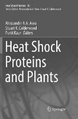 Heat Shock Proteins and Plants de Alexzander A. A. Asea