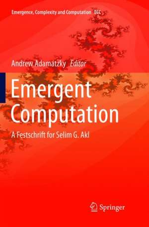 Emergent Computation: A Festschrift for Selim G. Akl de Andrew Adamatzky