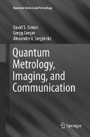 Quantum Metrology, Imaging, and Communication de David S. Simon