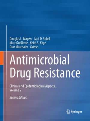 Antimicrobial Drug Resistance: Clinical and Epidemiological Aspects, Volume 2 de Douglas L. Mayers