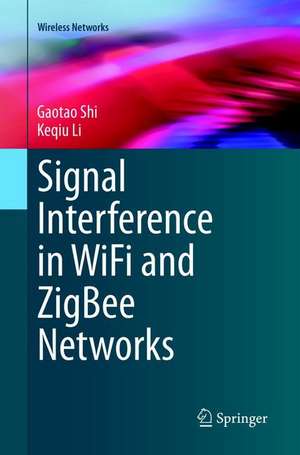 Signal Interference in WiFi and ZigBee Networks de Gaotao Shi