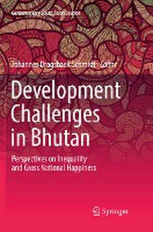 Development Challenges in Bhutan: Perspectives on Inequality and Gross National Happiness de Johannes Dragsbaek Schmidt