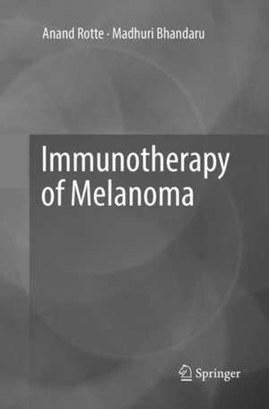 Immunotherapy of Melanoma de Anand Rotte