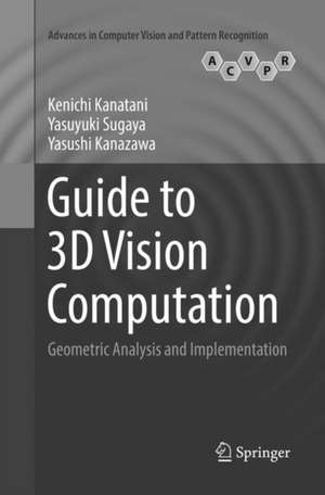 Guide to 3D Vision Computation: Geometric Analysis and Implementation de Kenichi Kanatani