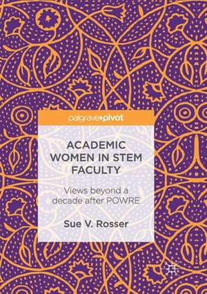 Academic Women in STEM Faculty: Views beyond a decade after POWRE de Sue V. Rosser