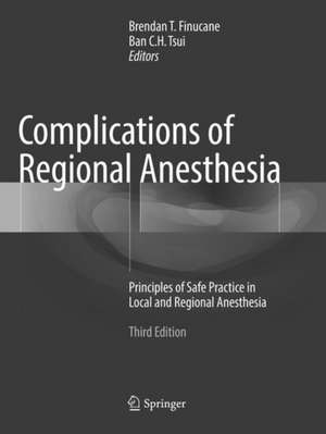 Complications of Regional Anesthesia: Principles of Safe Practice in Local and Regional Anesthesia de Brendan T. Finucane