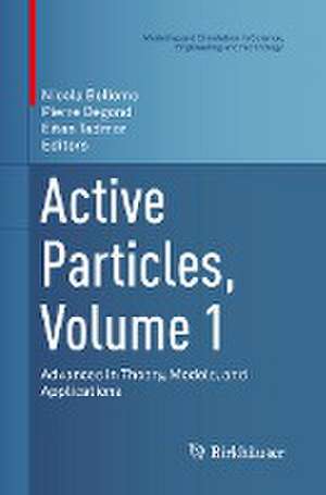 Active Particles, Volume 1: Advances in Theory, Models, and Applications de Nicola Bellomo