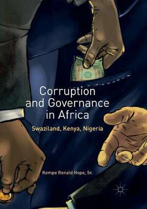 Corruption and Governance in Africa: Swaziland, Kenya, Nigeria de Sr. Kempe Ronald Hope