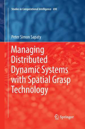 Managing Distributed Dynamic Systems with Spatial Grasp Technology de Peter Simon Sapaty