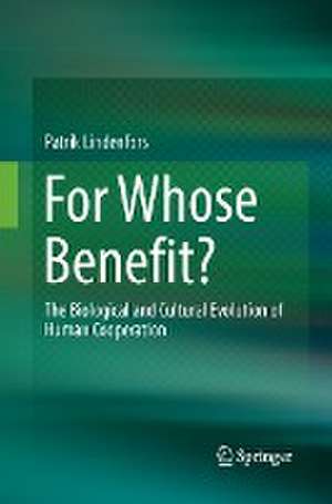 For Whose Benefit?: The Biological and Cultural Evolution of Human Cooperation de Patrik Lindenfors