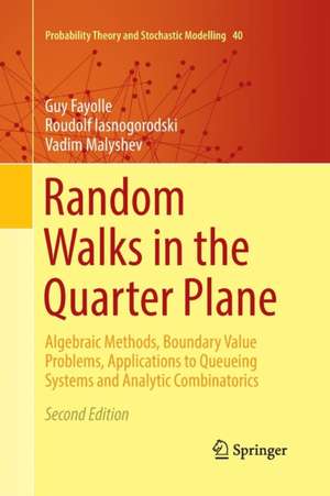 Random Walks in the Quarter Plane: Algebraic Methods, Boundary Value Problems, Applications to Queueing Systems and Analytic Combinatorics de Guy Fayolle