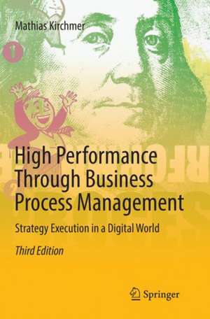 High Performance Through Business Process Management: Strategy Execution in a Digital World de Mathias Kirchmer