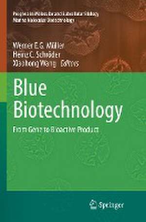 Blue Biotechnology: From Gene to Bioactive Product de Werner E.G. Müller