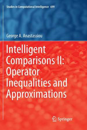 Intelligent Comparisons II: Operator Inequalities and Approximations de George A. Anastassiou