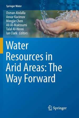 Water Resources in Arid Areas: The Way Forward de Osman Abdalla