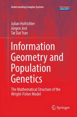 Information Geometry and Population Genetics: The Mathematical Structure of the Wright-Fisher Model de Julian Hofrichter