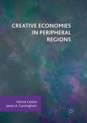 Creative Economies in Peripheral Regions de Patrick Collins