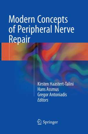 Modern Concepts of Peripheral Nerve Repair de Kirsten Haastert-Talini