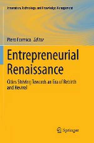 Entrepreneurial Renaissance: Cities Striving Towards an Era of Rebirth and Revival de Piero Formica