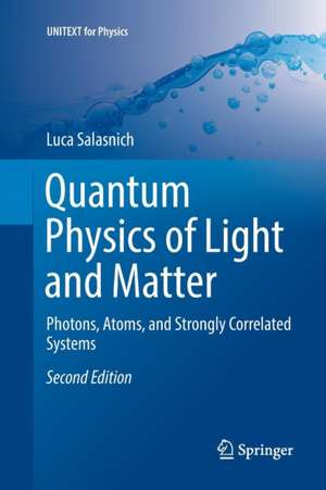 Quantum Physics of Light and Matter: Photons, Atoms, and Strongly Correlated Systems de Luca Salasnich