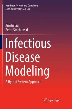 Infectious Disease Modeling: A Hybrid System Approach de Xinzhi Liu