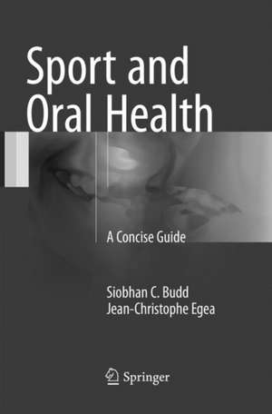 Sport and Oral Health: A Concise Guide de Siobhan C. Budd