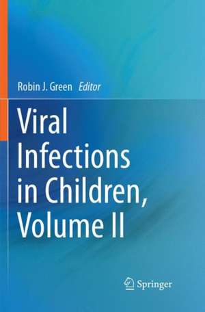 Viral Infections in Children, Volume II de Robin J. Green