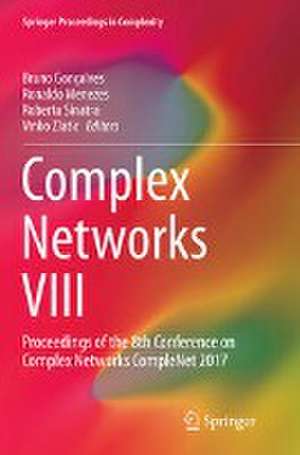 Complex Networks VIII: Proceedings of the 8th Conference on Complex Networks CompleNet 2017 de Bruno Gonçalves