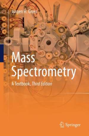 Mass Spectrometry: A Textbook de Jürgen H. Gross