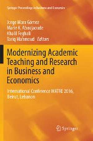 Modernizing Academic Teaching and Research in Business and Economics: International Conference MATRE 2016, Beirut, Lebanon de Jorge Marx Gómez