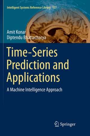 Time-Series Prediction and Applications: A Machine Intelligence Approach de Amit Konar