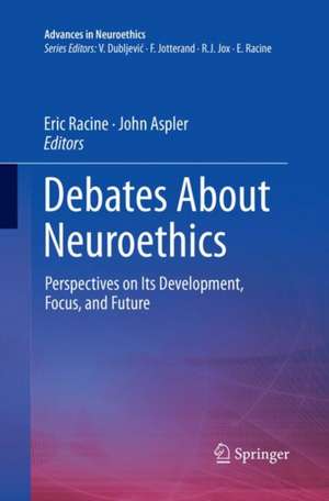 Debates About Neuroethics: Perspectives on Its Development, Focus, and Future de Eric Racine