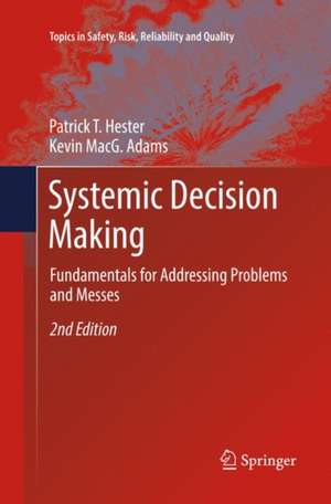 Systemic Decision Making: Fundamentals for Addressing Problems and Messes de Patrick T. Hester