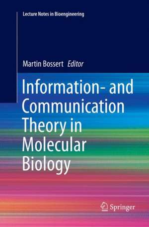 Information- and Communication Theory in Molecular Biology de Martin Bossert